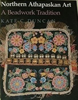 Hardcover Northern Athapaskan Art: A Beadwork Tradition Book