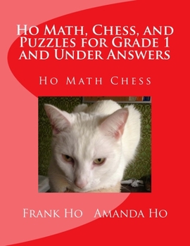 Paperback Ho Math, Chess, and Puzzles for Grade 1 and Under Answers: Ho Math Chess Learning Centre Book