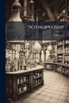 Paperback Science-gossip; Volume 15 Book