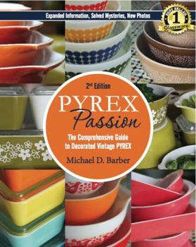 Paperback Pyrex Passion (2nd ed.): The Comprehensive Guide to Decorated Vintage Pyrex Book
