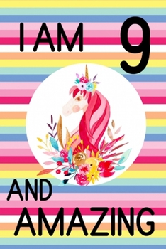 I am 9 and Amazing: 9th Birthday Journal for Girls | Unicorn Lover Gift | Alternative to Card | Unicorn Face Notebook