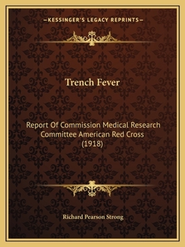 Paperback Trench Fever: Report Of Commission Medical Research Committee American Red Cross (1918) Book