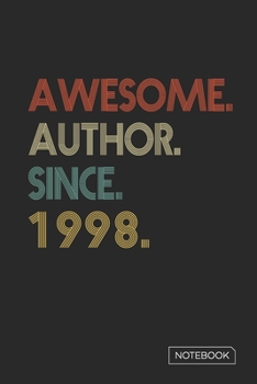 Awesome Author Since 1998 Notebook: Blank Lined 6 x 9 Keepsake Birthday Journal Write Memories Now. Read them Later and Treasure Forever Memory Book - ... or Retirement 22nd Work Anniversary Gift!
