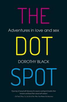 Paperback The Dot Spot: Adventures in Love and Sex Book
