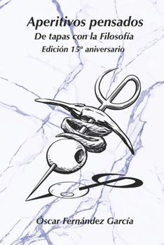 Aperitivos pensados: De tapas con la Filosofía (Los aperitivos) (Spanish Edition)