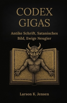 Paperback Codex Gigas: Antike Schrift, Satanisches Bild, Ewige Neugier [German] Book