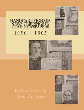 Paperback Handcart Pioneer News Clippings in Utah Newspapers: 1856 - 1905 Book