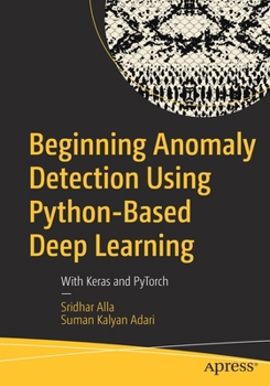 Paperback Beginning Anomaly Detection Using Python-Based Deep Learning: With Keras and Pytorch Book