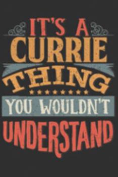 It's A Currie Thing You Wouldn't Understand: Want To Create An Emotional Moment For A Currie Family Member ? Show The Currie's You Care With This ... Surname Planner Calendar Notebook Journal