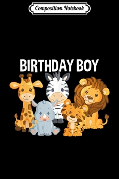 Paperback Composition Notebook: Birthday Boy Safari Zoo Jungle Animals Birthday Party Journal/Notebook Blank Lined Ruled 6x9 100 Pages Book