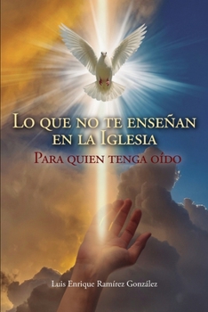 LO QUE NO TE ENSEÑAN EN LA IGLESIA: Para quien tenga oído