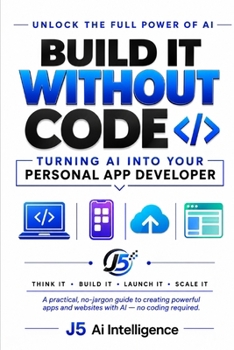 Paperback Build It Without Code: Turning AI Into Your Personal App Developer Book