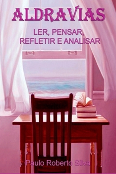 Aldravias - Ler, Pensar, Refletir E Analisar (Portuguese Edition)