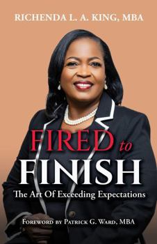 Paperback FIRED to FINISH: The Art of Exceeding Expectations Book