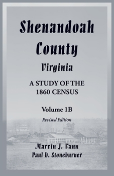 Paperback Shenandoah County, Virginia: A Study of the 1860 Census, Volume 1B - Revised Edition Book