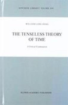 Hardcover The Tenseless Theory of Time: A Critical Examination Book