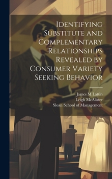 Hardcover Identifying Substitute and Complementary Relationships Revealed by Consumer Variety Seeking Behavior Book