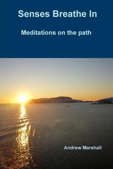 Paperback Senses Breathe In; Meditations on the path Book