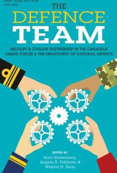 Paperback The defence Team Military and Civilian Partnership in the Canadian Armed Forces Book