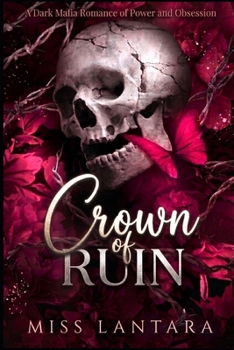 Crown of Ruin: A Dark Mafia Romance of Power and Obsession