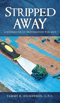 Hardcover Stripped Away: A Workbook of Restoration for Men Book