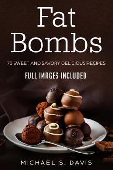 Paperback Keto Fat Bombs: 70 Sweet & Savory Recipes for Ketogenic, Paleo & Low-Carb Diets. Easy Recipes for Healthy Eating and Fast Weight Loss. Book