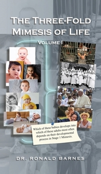 Three-Fold Mimesis of Life : Volume I