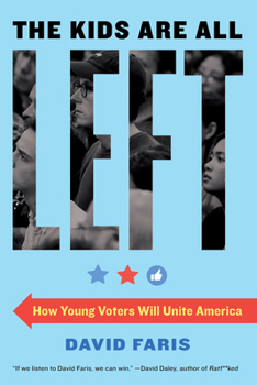 Paperback The Kids Are All Left: How Young Voters Will Unite America Book