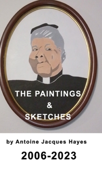 Hardcover The Paintings and Sketches by Antoine Jacques Hayes 2006-2023 Book