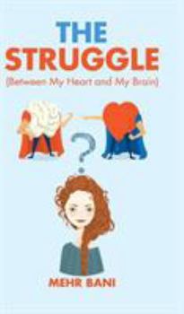 Hardcover The Struggle: Between My Heart and My Brain Book