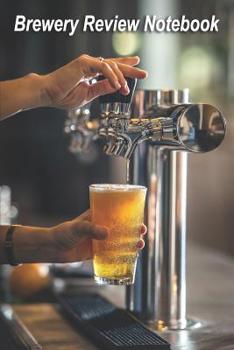 Paperback Brewery Review Notebook: Beer Lover's Brewery Review Notebook Book