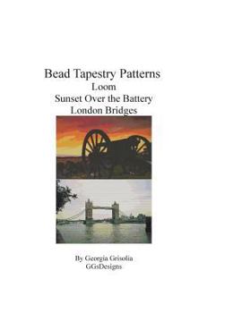 Paperback Bead Tapestry Patterns loom Sunset Over the Battery London Bridges [Large Print] Book