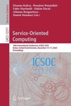 Paperback Service-Oriented Computing: 18th International Conference, Icsoc 2020, Dubai, United Arab Emirates, December 14-17, 2020, Proceedings Book