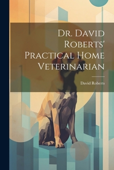 Paperback Dr. David Roberts' Practical Home Veterinarian Book