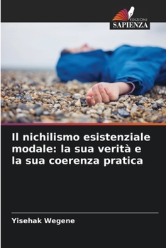 Paperback Il nichilismo esistenziale modale: la sua verità e la sua coerenza pratica [Italian] Book