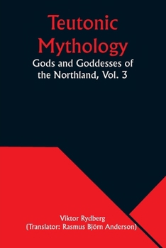 Paperback Teutonic Mythology: Gods and Goddesses of the Northland, Vol. 3 Book