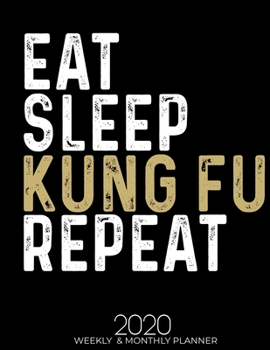 Paperback Eat Sleep Kung Fu Repeat 2020 Planner: Gifts for Kung Fu Lovers High Performance Weekly Monthly Planner To Track Your Fuckery And Get Shit Done - Agen Book