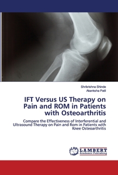 Paperback IFT Versus US Therapy on Pain and ROM in Patients with Osteoarthritis Book