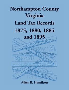 Paperback Northampton County, Virginia Land Tax Records, 1875, 1880, 1885, and 1895 Book