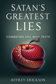 Paperback Satan's Greatest Lies: Combatting Evil with Truth Book