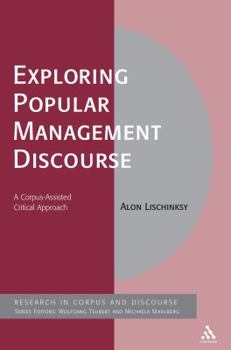 Hardcover Exploring Popular Management Discourse: A Corpus-Assisted Critical Approach (Corpus and Discourse) Book