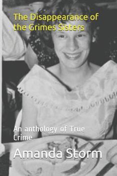 Paperback The Disappearance of the Grimes Sisters: An anthology of True Crime Book