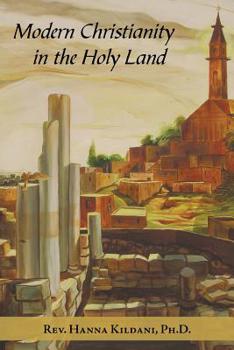 Paperback Modern Christianity in the Holy Land: Development of the Structure of Churches and the Growth of Christian Institutions in Jordan and Palestine; the J Book