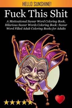 Paperback Fuck This Shit: A Motivational Swear Word Coloring Book, Hilarious Swear Words Coloring Book: Swear Word Filled Adult Coloring Books f Book