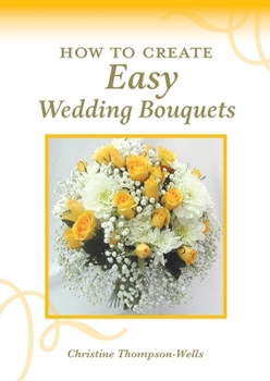 Paperback How To Create Easy Wedding Bouquets Book