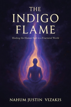 The Indigo Flame: Healing the Human Soul in a Fractured World