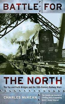 Paperback Battle for the North: The Tay and Forth Bridges and the 19th-Century Railway Wars Book