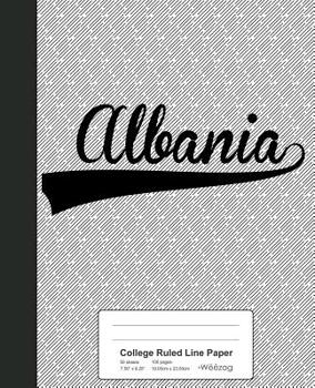 College Ruled Line Paper: ALBANIA Notebook (Weezag College Ruled Line Paper Notebook)