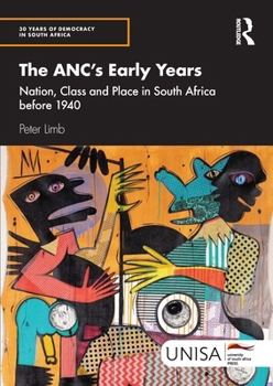 Paperback The ANC's Early Years: Nation, Class and Place in South Africa before 1940 Book