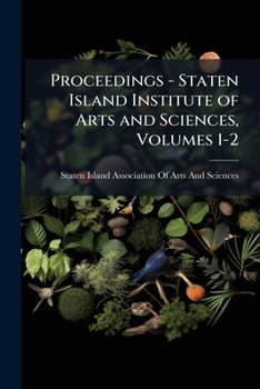 Proceedings - Staten Island Institute of Arts and Sciences, Volumes 1-2